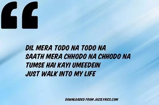 Just Walk Into My Life Lyrics Translation Main Aisa Hi Hoon