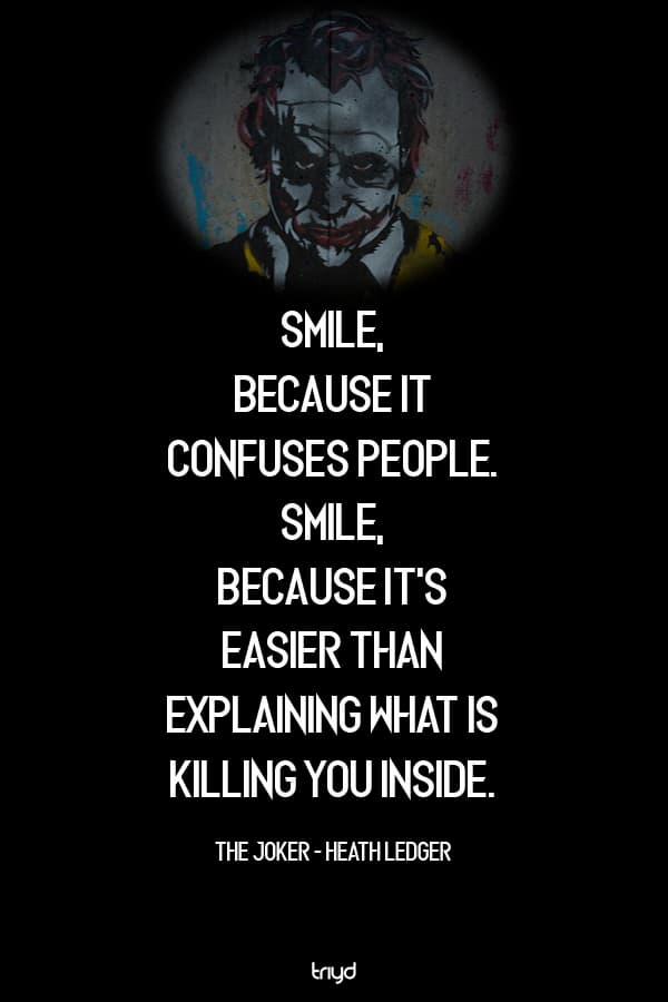 The Joker - Heath Ledger Quote: “Smile, because it confuses people ...