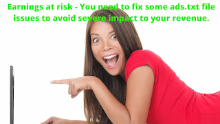 Earnings at risk - You need to fix some ads.txt file in blogger