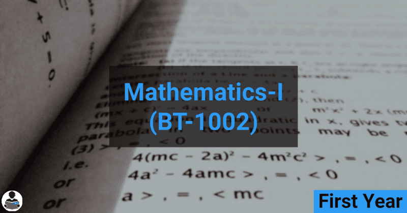 Mathematics-I (BT-1002) RGPV notes CBGS Bachelor of engineering Mathematics-I (BT-1002) RGPV notes CBGS Bachelor of engineering