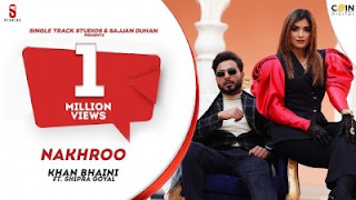 Nakhro Lyrics Khan Bhaini and Shipra Goyal Nakhro Lyrics Khan Bhaini and Shipra Goyal
