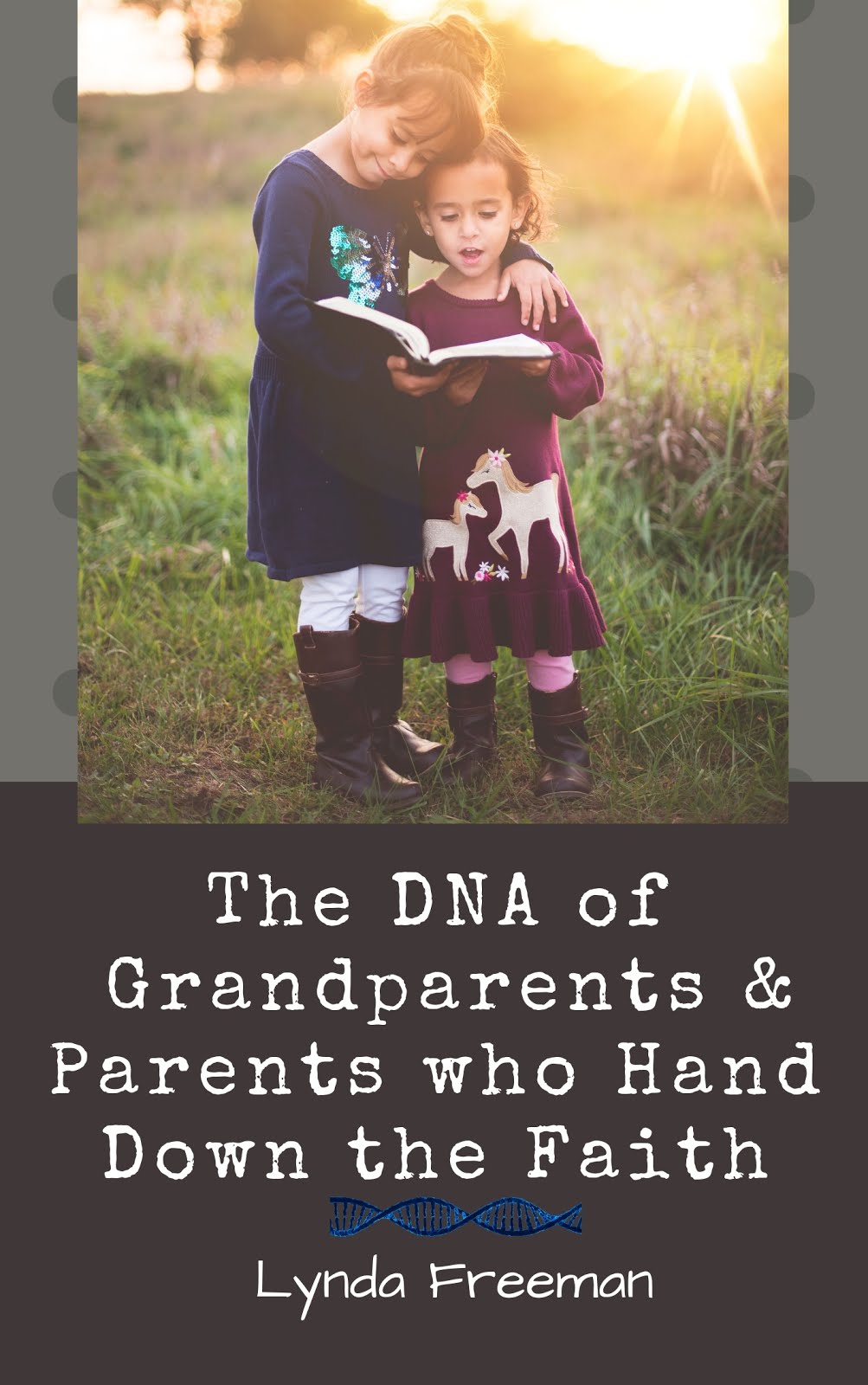 The DNA of Grandparents & Parents Who Hand Down the Faith