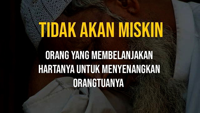 Tidak Akan Miskin Orang Yang Membelanjakan Hartanya Untuk Membahagiakan Orang Tuanya