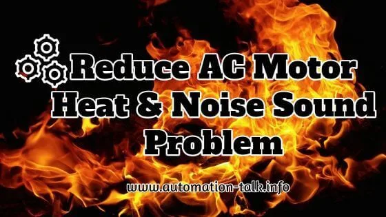 Reduce AC Motor Heat & Noise Sound Problem