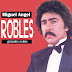 MIGUEL ANGEL ROBLES - GRANDES EXITOS