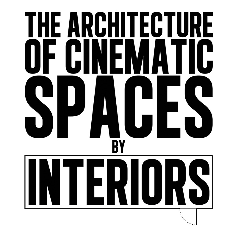The Architecture of Cinematic Spaces by Interiors