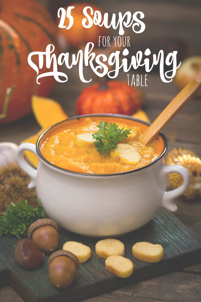25 Soups for your Thanksgiving Table