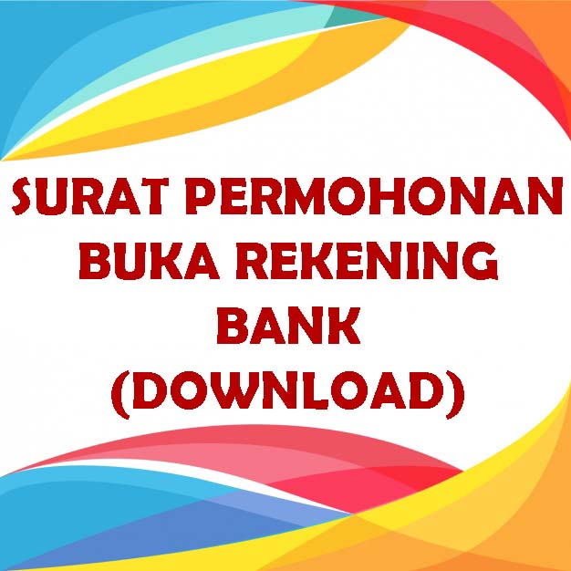 Contoh Surat Permohonan Buka Rekening Bank Lembaga (Download) Contoh Surat Permohonan Buka Rekening Bank Lembaga (Download)