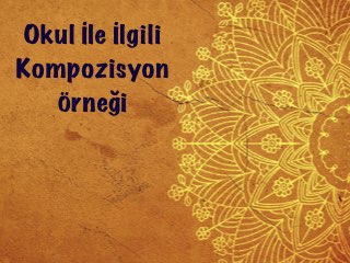 Okul İle İlgili Kompozisyon Örneği