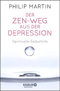 Der Zen-Weg aus der Depression: Spirituelle Selbsthilfe