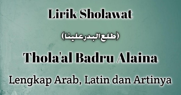 Lirik Thola'al Badru Alaina Lengkap Arab, Latin dan