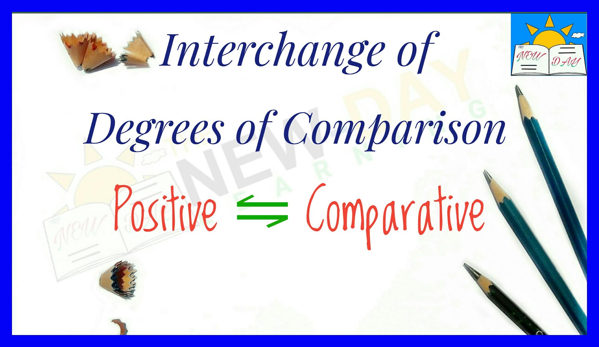 Change Positive Degree to Comparative Degree and Comparative Degree to