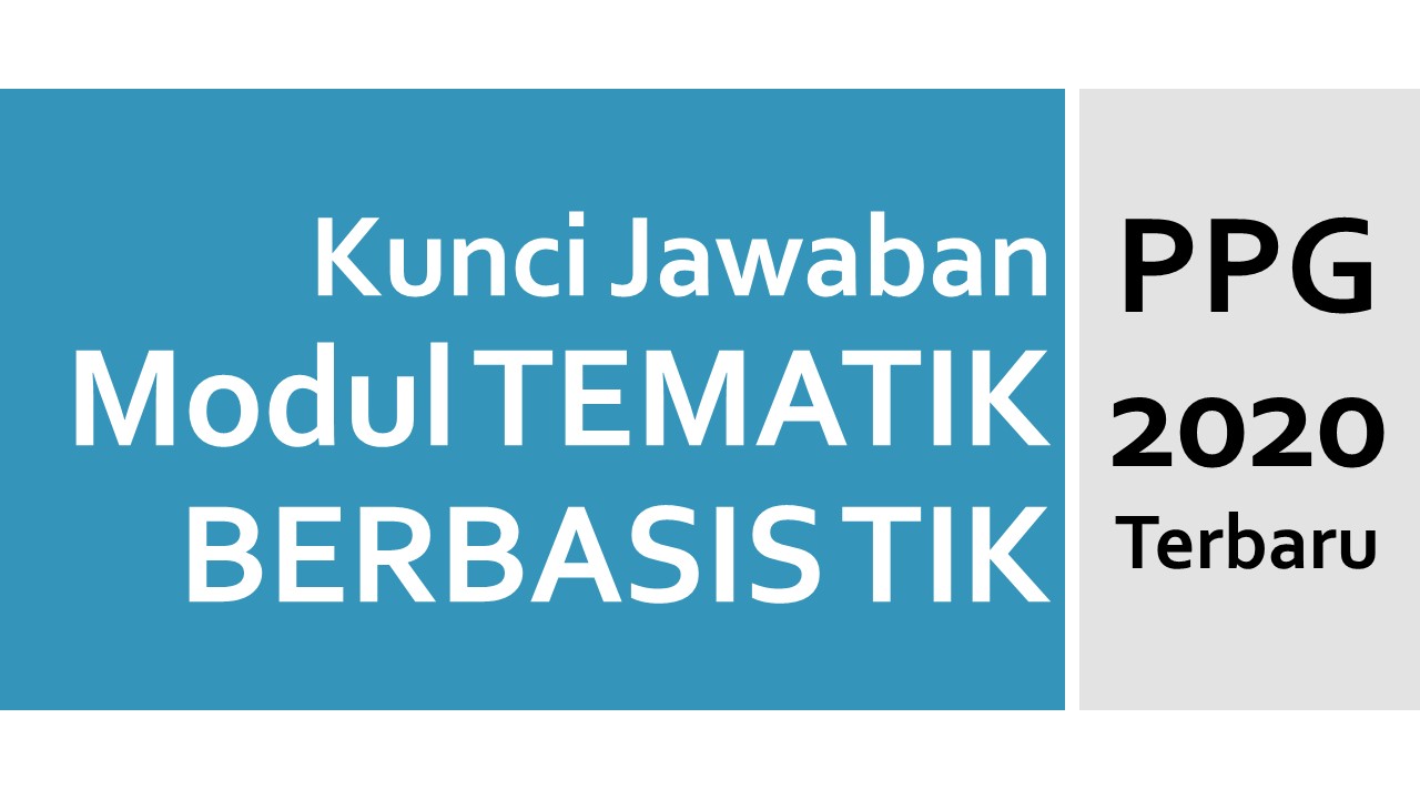 Soal dan Kunci Jawaban Tes Formatif Modul Tematik Berbasis TIK KB 1 PPG