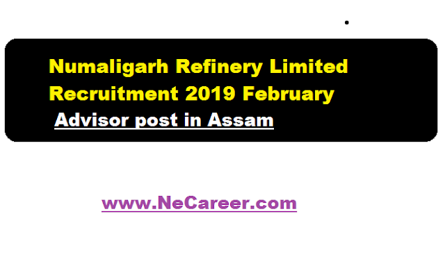 Numaligarh Refinery Limited Recruitment 2019 February |  Advisor post in Assam