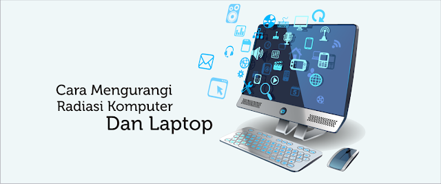 Cara Mengurangi Radiasi Komputer  Dan Laptop  Mudah Terbaru