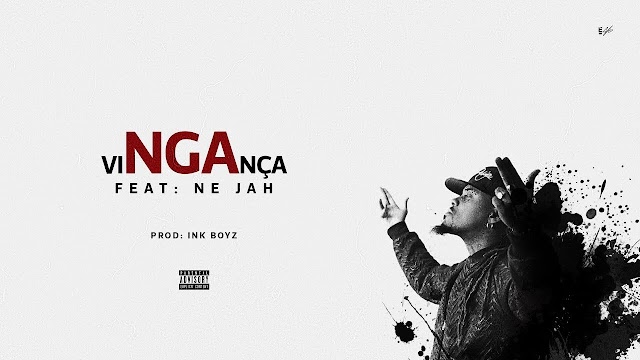 NGA - VINGANÇA (Feat_ Ne Jah) "Rap" [Download Free]