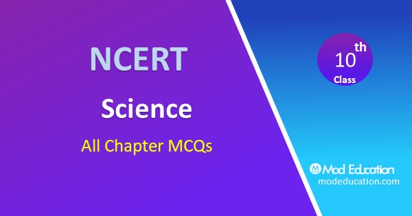 MCQs Question for Class 10 Science Chapter Wise