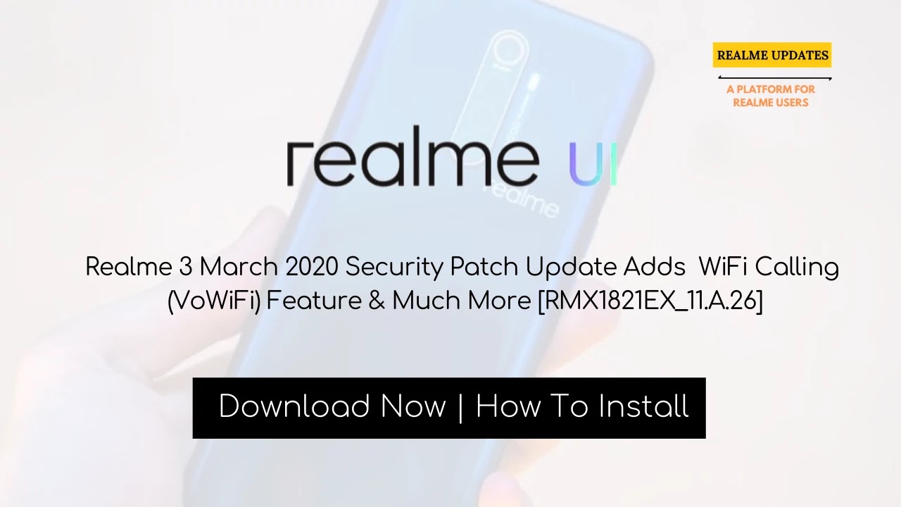 Realme 3 March 2020 Security Patch Update Adds  WiFi Calling  (VoWiFi) Feature & Much More [RMX1821EX_11.A.26] - Realme Updates