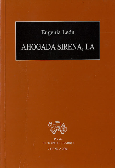 Eugenia León, "Ahogada Sirena, La," Ediciones El toro de Barro, Tarancón de Cuenca 2001