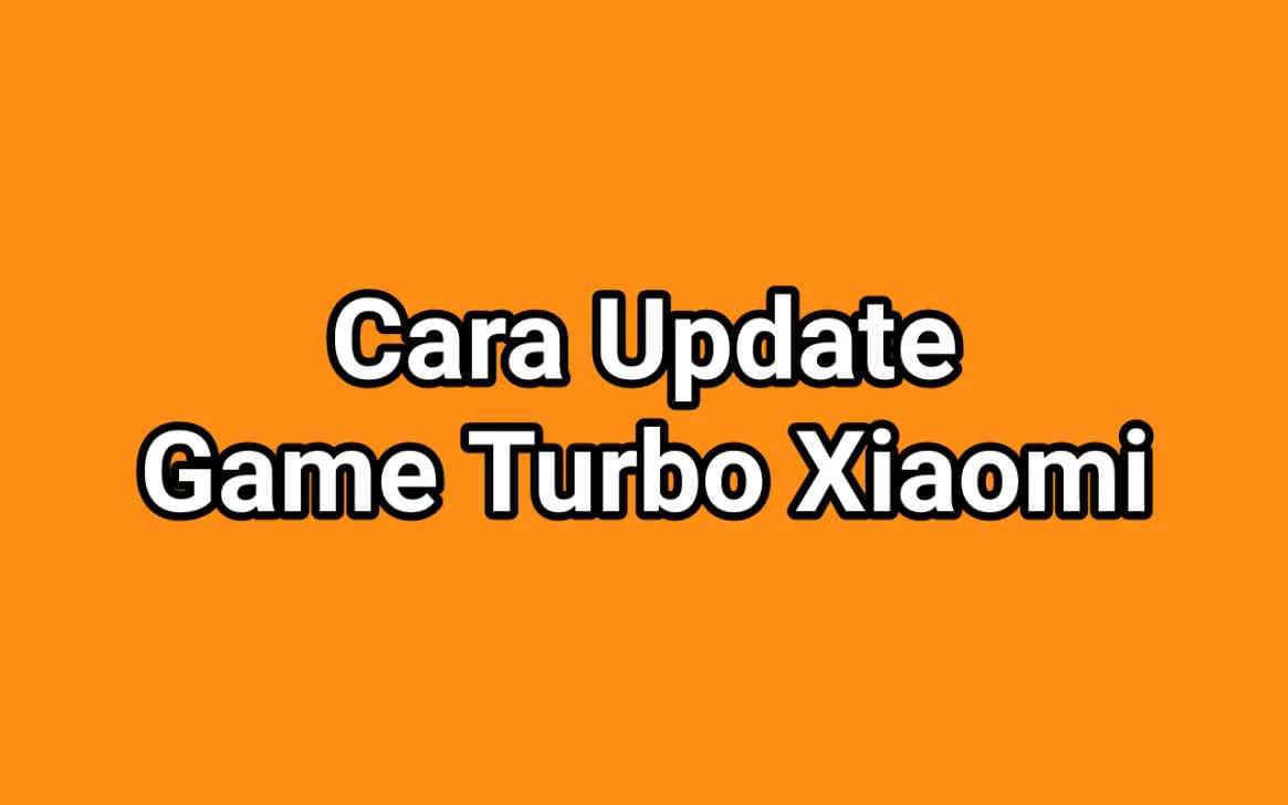 2 Cara Update Game Turbo Xiaomi 2021