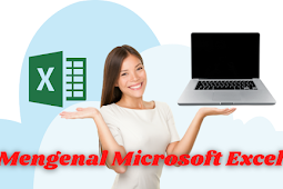 Mengenal Microsoft Excel dan Cara Mengoperasikanya