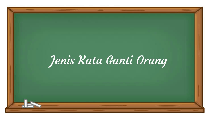 √ Contoh Kata Ganti Orang : Pengertian, Jenis, dan Penjelasan [Lengkap