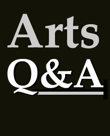 Arts Q&A: