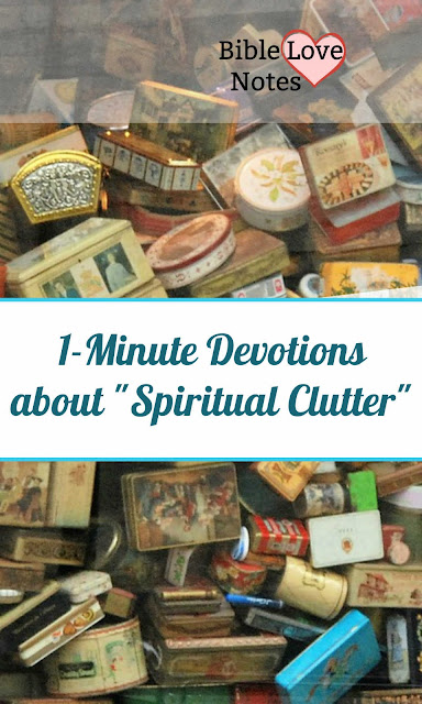 1-Minute Devotions about "Spiritual Clutter"