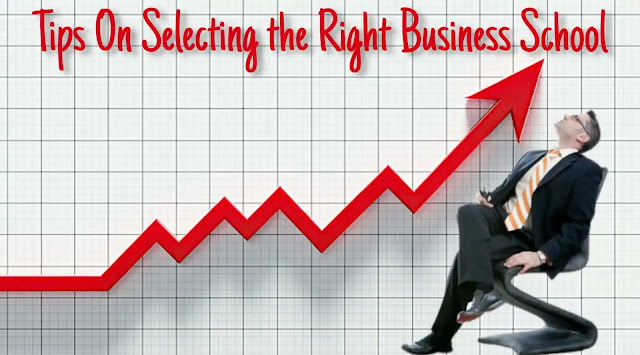 Tips On Selecting the Right Business School Tips On Selecting the Right Business School