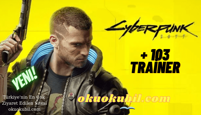 Cyberpunk 2077: 1.2 Özel Seçenekler +103 Trainer Hileli Son Sürüm