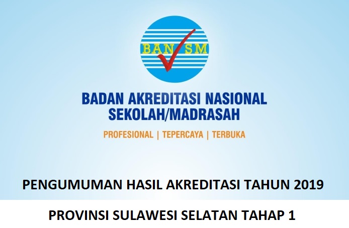 Download Pengumuman Hasil Akreditasi Tahun 2019 Provinsi Sulawesi Selatan Tahap 1