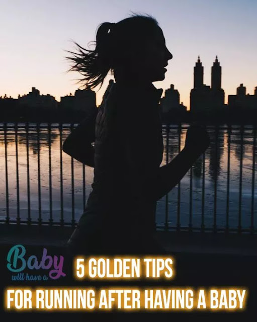 What are the 5 Golden Tips for Running After Having a Baby? What are the 5 Golden Tips for Running After Having a Baby?