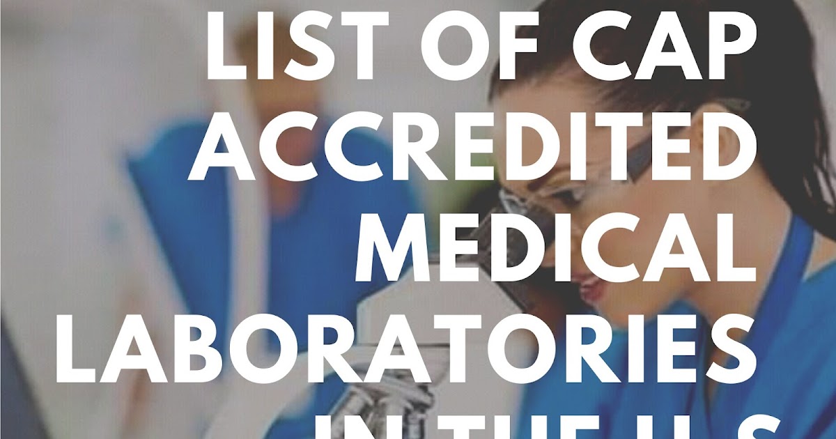 List of CAP Accredited Medical Laboratories in the U.S