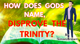 HOW DOES GODS NAME DISPROVE THE TRINITY?