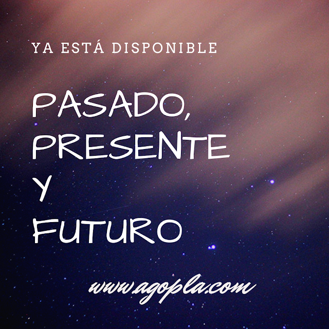 Devocionales de Alfonso Gomez Plaza: PASADO, PRESENTE Y FUTURO