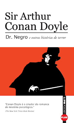 Dr. Negro e outras histórias de terror. Sir Arthur Conan Doyle. L&PM Editores. Coleção L&PM Pocket, Nº 252 - Série: Plus. Março de 2008. ISBN: 978-85-254-1117-4. Tradução de João Guilherme B. Lincke.