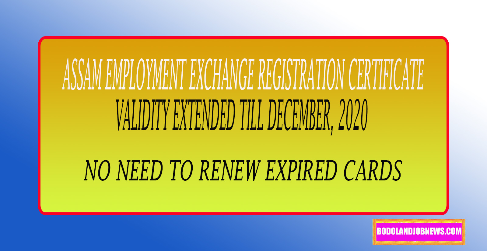 ASSAM EMPLOYMENT EXCHANGE REGISTRATION CARD VALIDITY EXTENDED TILL