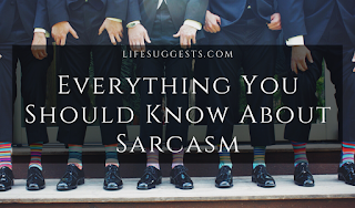 Everything You Should Know About Sarcasm Everything You Should Know About Sarcasm