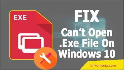 Cara Mengatasi File Exe yang Dibuka dengan Program Lain