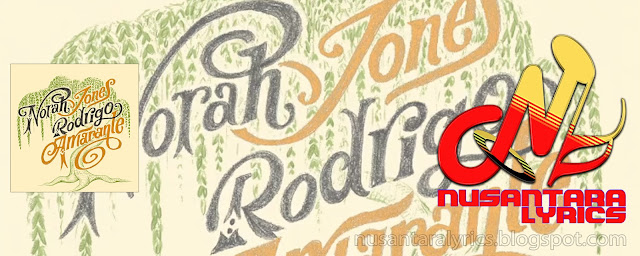 Norah Jones Rodrigo Amarante Falling Nusantara Lyrics