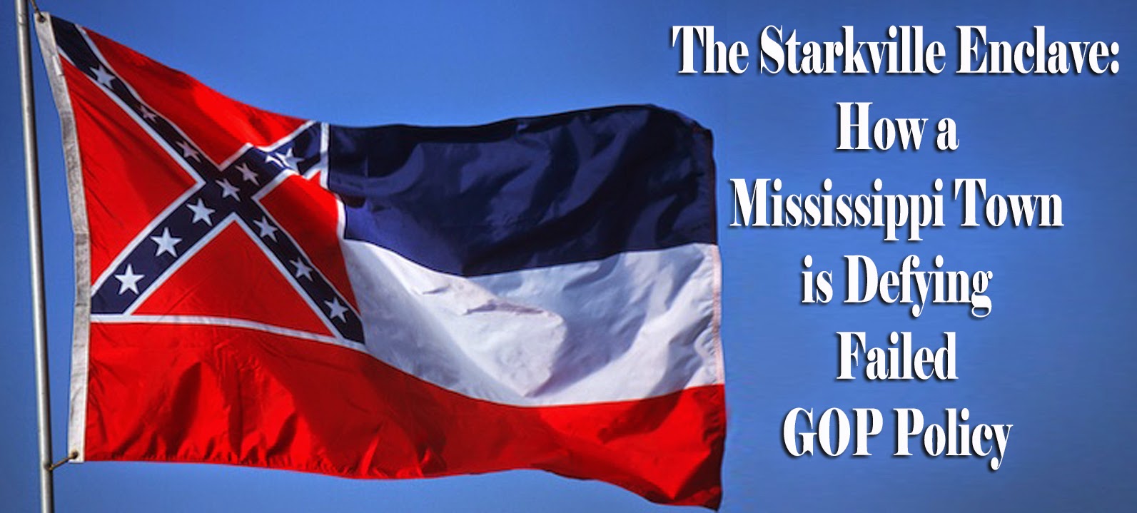 The Starkville Enclave How a Mississippi Town is Defying Failed GOP