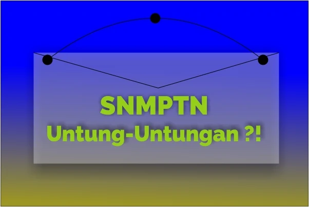 Stop Bilang SNMPTN Untung-Untungan !! Maksimalkan Pilihan SNMPTN Mu