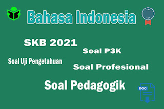 Soal Tes Ujian P3K Untuk Guru Mata Pelajaran Bahasa Indonesia atau Tes Ujian Guru Bahasa Indonesia, Tes CPNS (Calon Pegawai Negeri Sipil) Uji Pengetahuan (UP) Uji Kompetensi Mahasiswa Pendidikan Profesi Guru (UKMPPG)