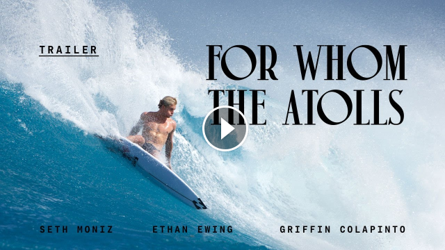 Griffin Colapinto Ethan Ewing and Seth Moniz Find the Pacific s Best Right For Whom The Atolls