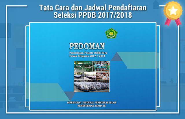 Tata Cara dan Jadwal Pendaftaran Seleksi PPDB 2017/2018