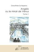 Angelo ou le miroir de Vénus, tome 1