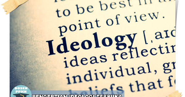 Dosen Ppkn Pengertian Dan Ciri Ciri Ideologi Terbuka