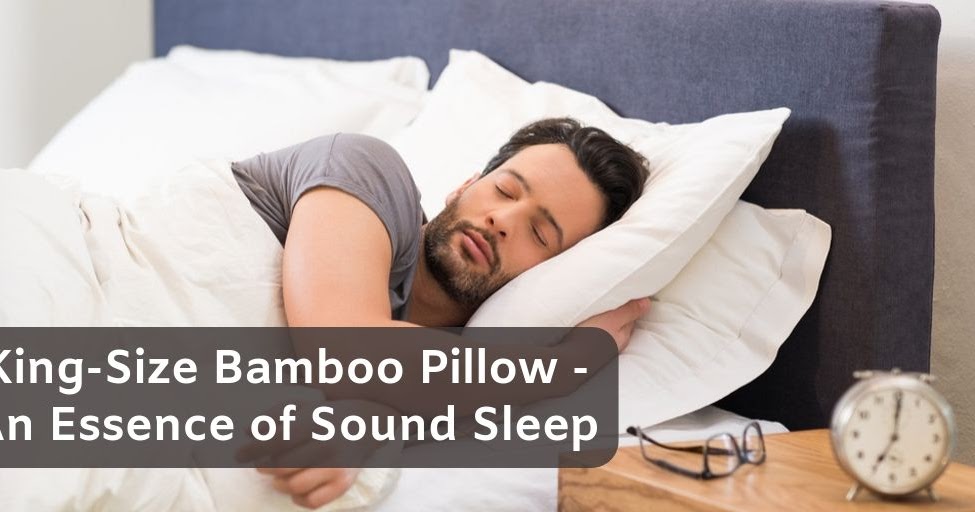 King Size Bamboo Pillow An Essence of Sound Sleep Today Comfy Sleep