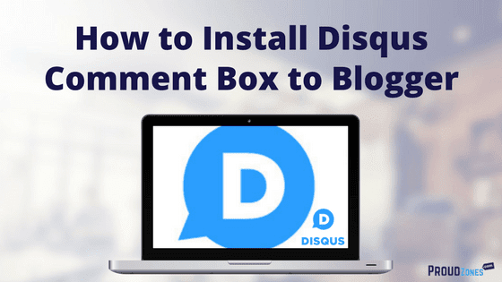 Install Disqus Comment Box on Blogger Install Disqus on Blogger