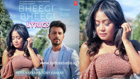 Bheegi Bheegi Lyrics in Hindi - Neha Kakkar & Tony Kakkar